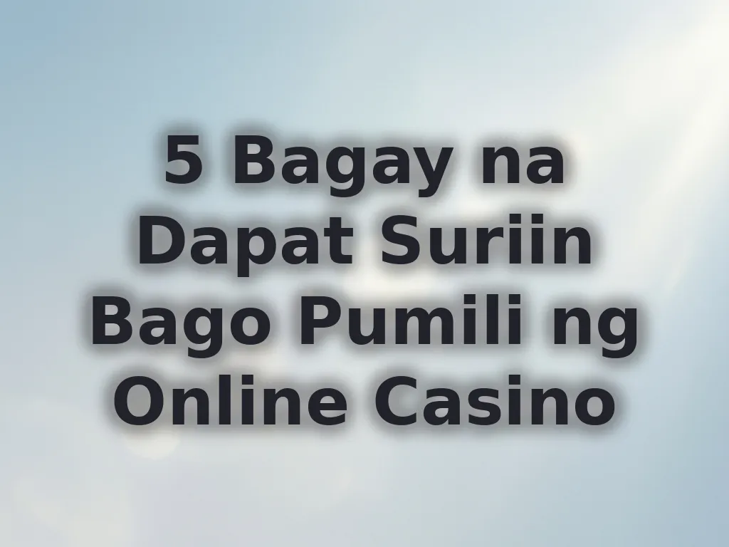 5 Bagay na Dapat Suriin